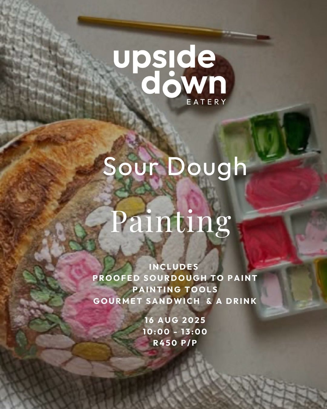 Sourdough Painting at Upside Down 16 Aug 2025